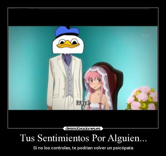 carteles sentimientos anime manga mirai nikki yuno yukiteru dolan meme psicopata desmotivaciones