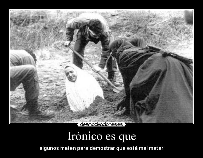 Irónico es que -