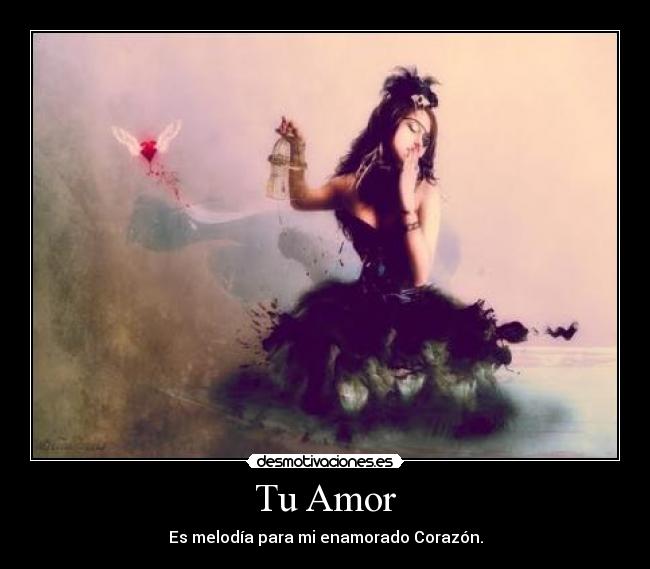 Tu Amor - Es melodía para mi enamorado Corazón.