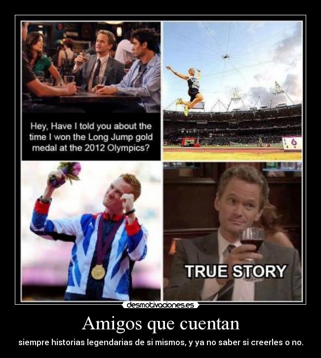 carteles amigos legendarias himym legendarias mismos creerles true story desmotivaciones