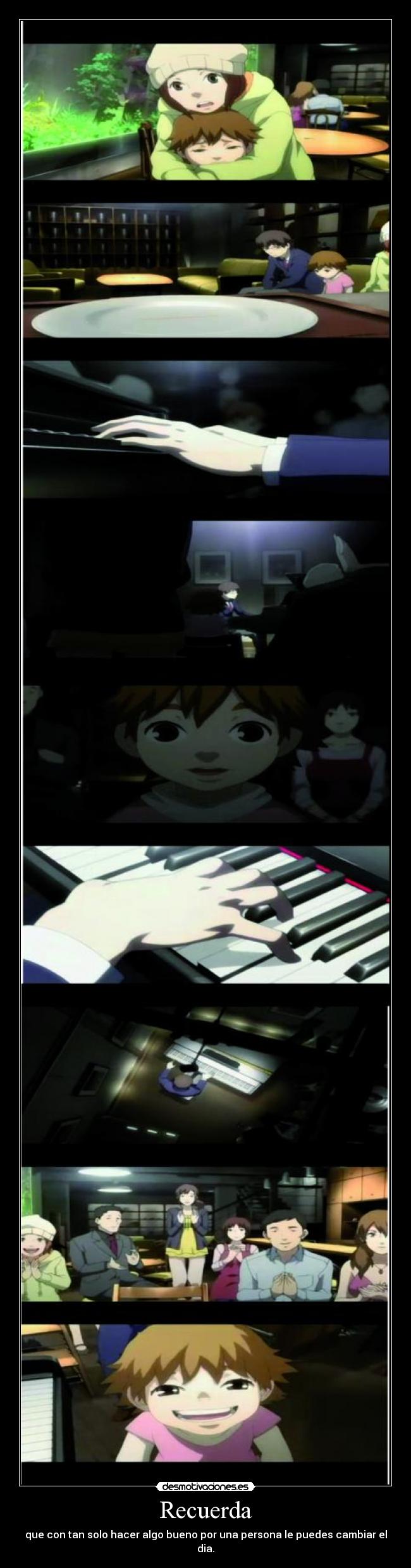 Recuerda - que con tan solo hacer algo bueno por una persona le puedes cambiar el dia.