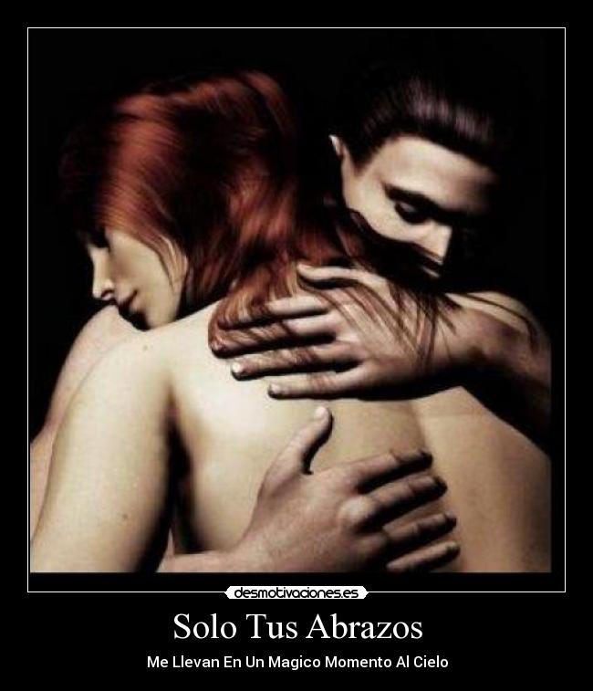 Solo Tus Abrazos - Me Llevan En Un Magico Momento Al Cielo