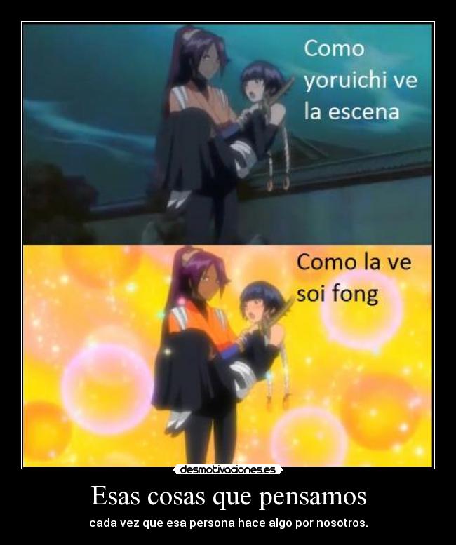 Esas cosas que pensamos - cada vez que esa persona hace algo por nosotros.