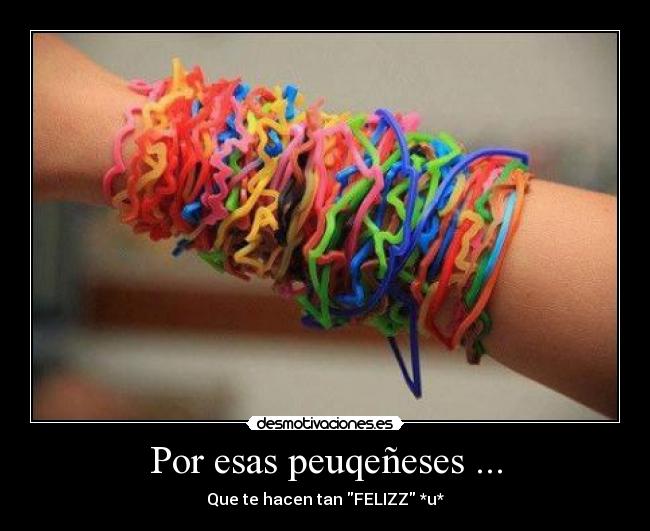 Por esas peuqeñeses ... - Que te hacen tan FELIZZ *u*