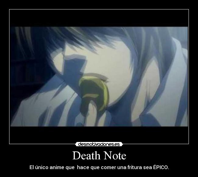 Death Note - El único anime que hace que comer una fritura sea ÉPICO.