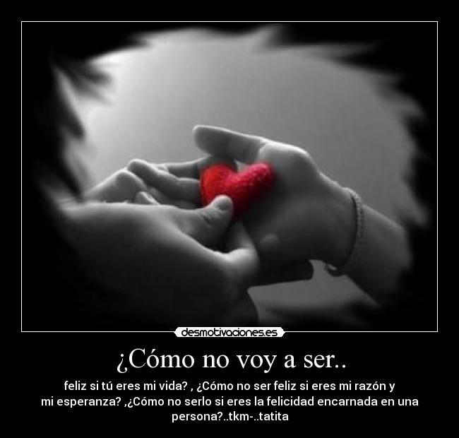 ¿Cómo no voy a ser.. - 