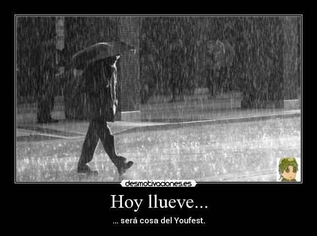 Hoy llueve... - ... será cosa del Youfest.