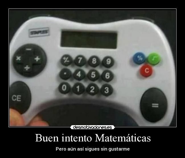 Buen intento Matemáticas - Pero aún así sigues sin gustarme