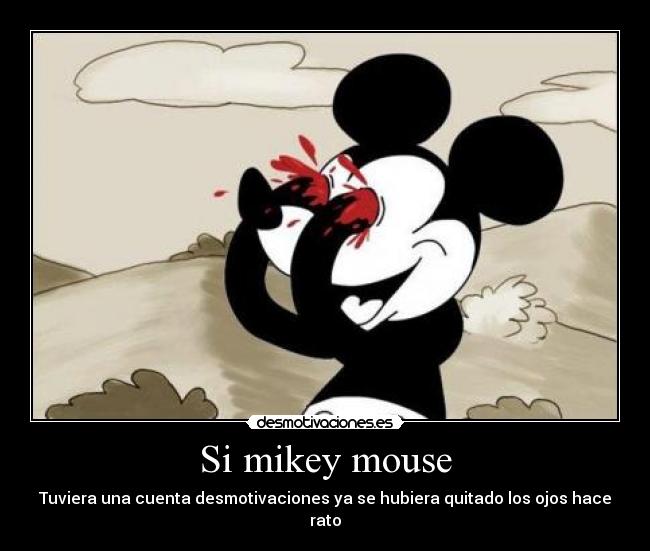 carteles borregoway presents mikey mouse quita los ojos clandesplazado desmotivaciones