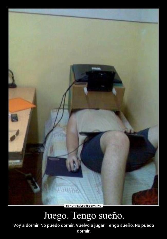 Juego. Tengo sueño. - Voy a dormir. No puedo dormir. Vuelvo a jugar. Tengo sueño. No puedo dormir.
