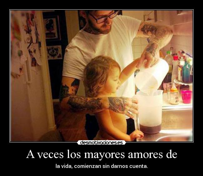 A veces los mayores amores de - la vida, comienzan sin darnos cuenta.