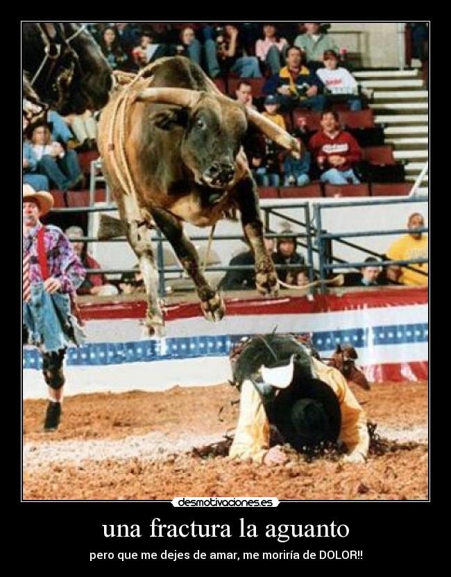 una fractura la aguanto -