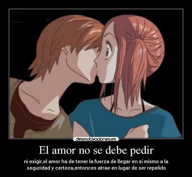 El amor no se debe pedir -