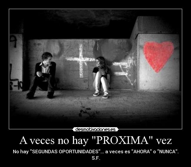 A veces no hay PROXIMA vez -
