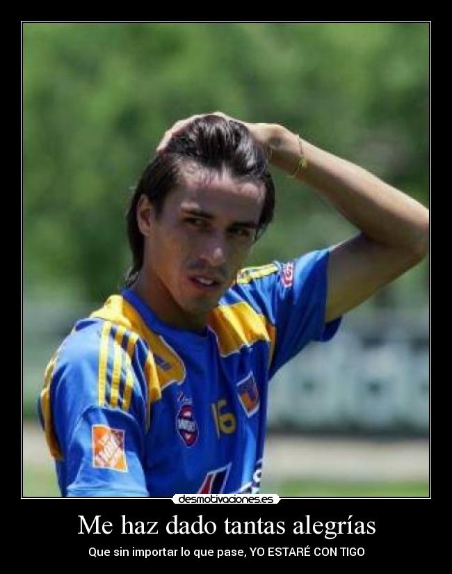 Me haz dado tantas alegrías - Que sin importar lo que pase, YO ESTARÉ CON TIGO