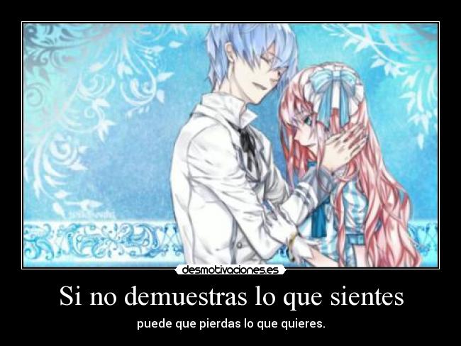 Si no demuestras lo que sientes -