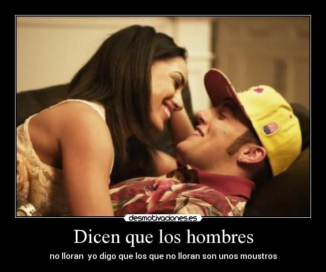 Dicen que los hombres - no lloran yo digo que los que no lloran son unos moustros