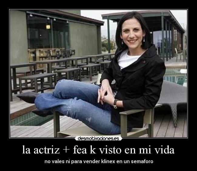la actriz + fea k visto en mi vida - no vales ni para vender klinex en un semaforo