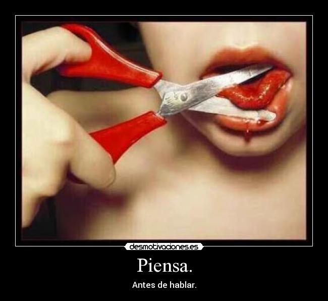Piensa. -
