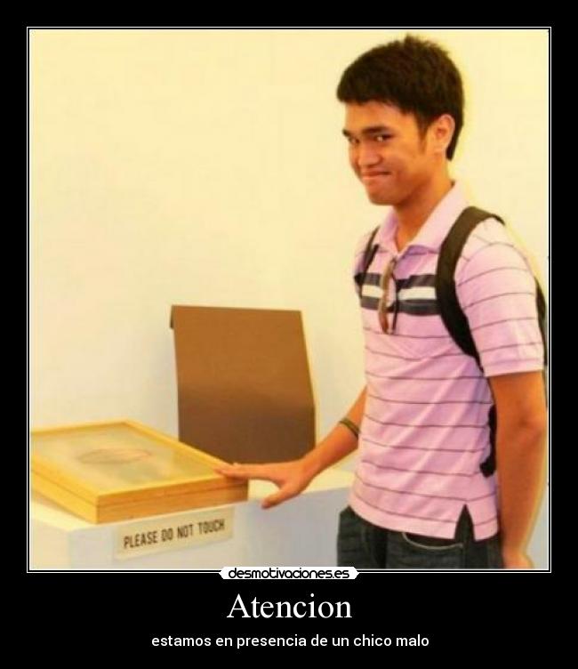 Atencion - estamos en presencia de un chico malo