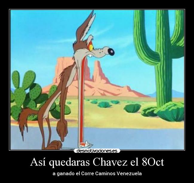 Así quedaras Chavez el 8Oct - a ganado el Corre Caminos Venezuela