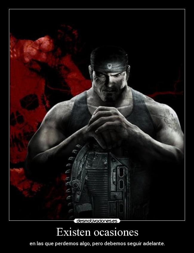 Existen ocasiones - en las que perdemos algo, pero debemos seguir adelante.