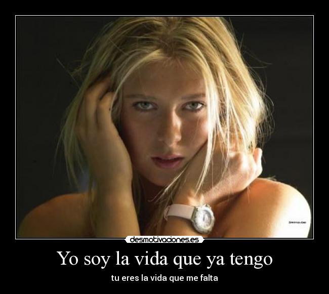 Yo soy la vida que ya tengo -