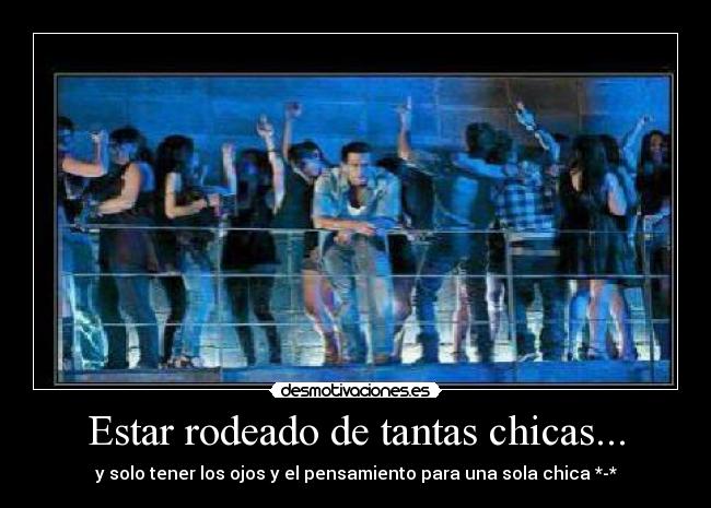 Estar rodeado de tantas chicas... - 