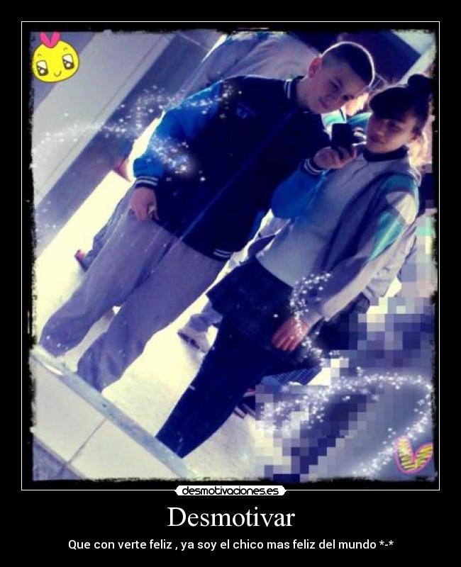Desmotivar - Que con verte feliz , ya soy el chico mas feliz del mundo *-*