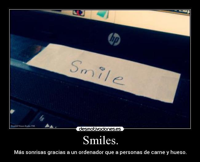 Smiles. - Más sonrisas gracias a un ordenador que a personas de carne y hueso.