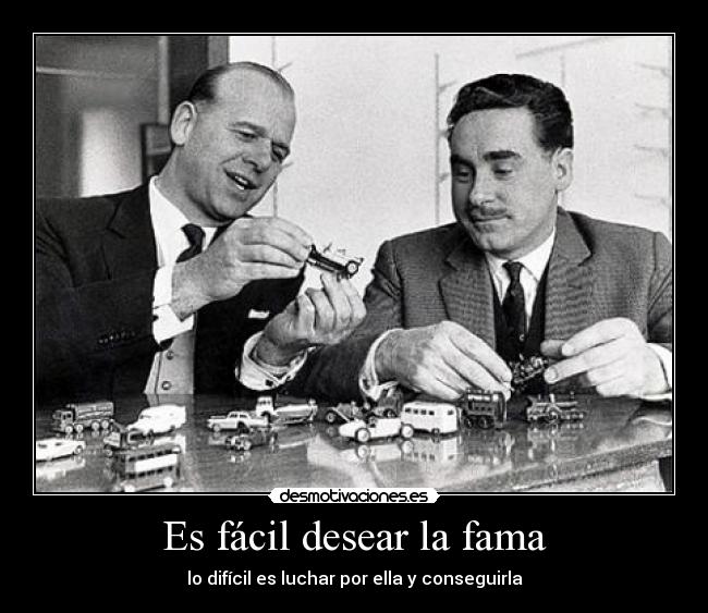 Es fácil desear la fama - 