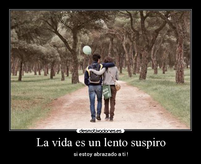 La vida es un lento suspiro -