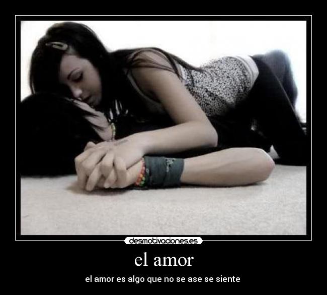 el amor - el amor es algo que no se ase se siente