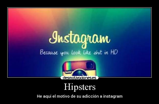 Hipsters - He aqui el motivo de su adicción a instagram