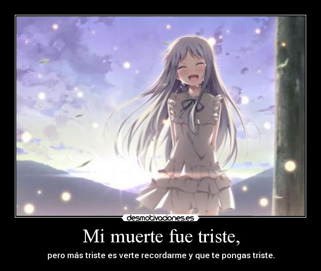 Mi muerte fue triste, -
