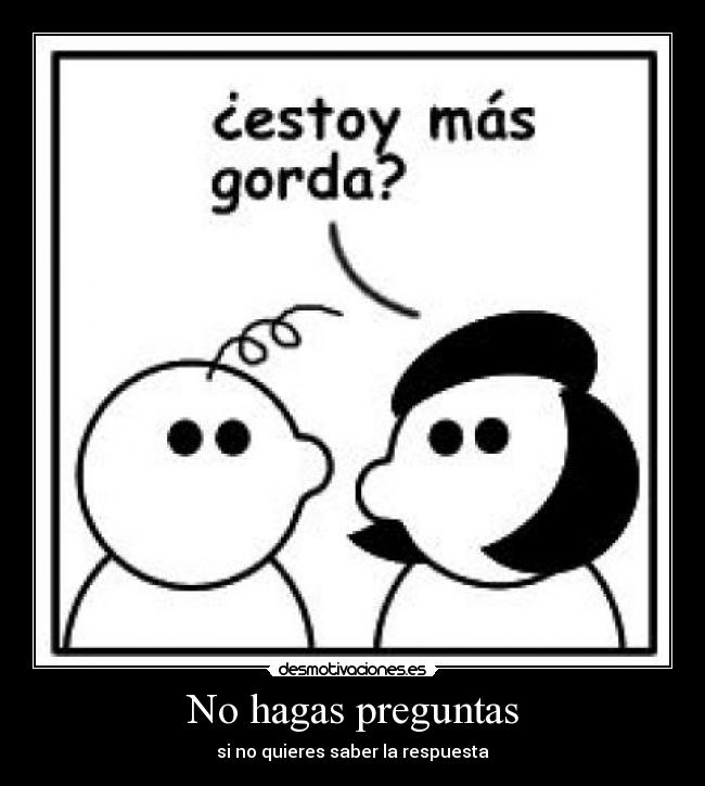 carteles gorda mentira verdad preguntas respuesta desmotivaciones