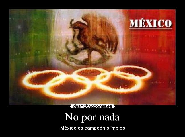 No por nada - México es campeón olímpico