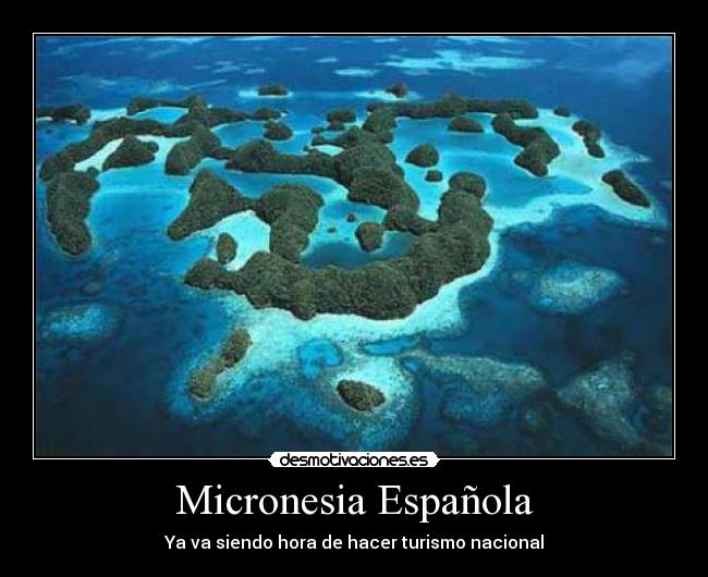 Micronesia Española - Ya va siendo hora de hacer turismo nacional