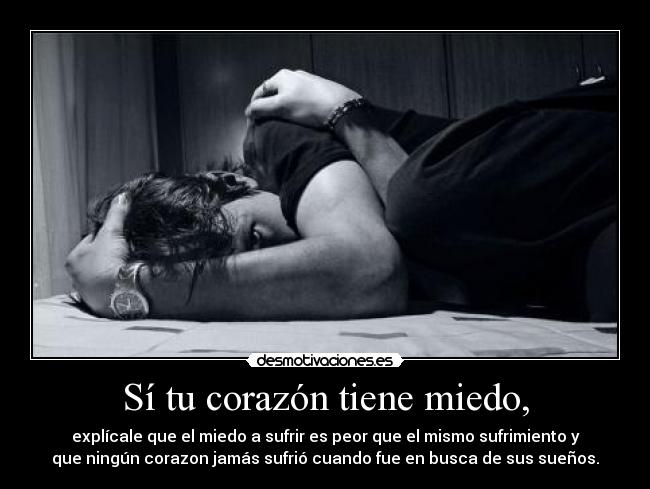 Sí tu corazón tiene miedo, - 