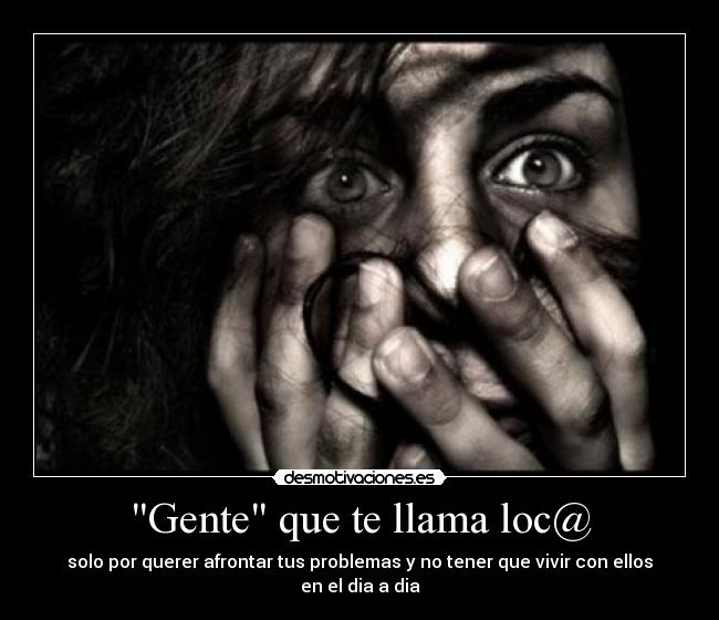 Gente que te llama loc@ -