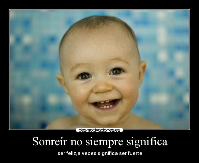 Sonreír no siempre significa -