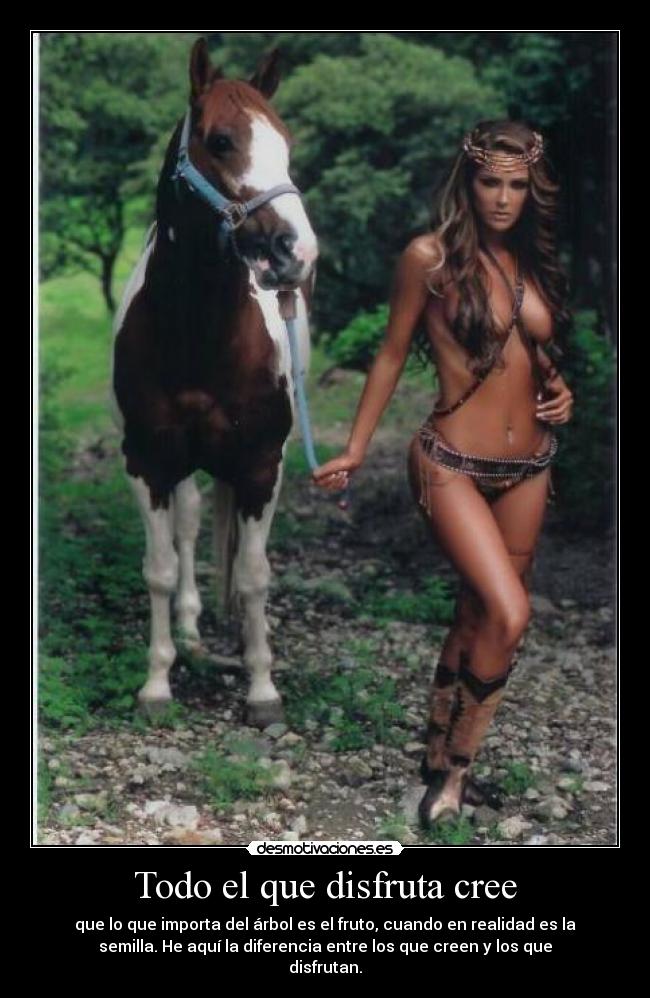 Todo el que disfruta cree - que lo que importa del árbol es el fruto, cuando en realidad es la
semilla. He aquí la diferencia entre los que creen y los que
disfrutan.