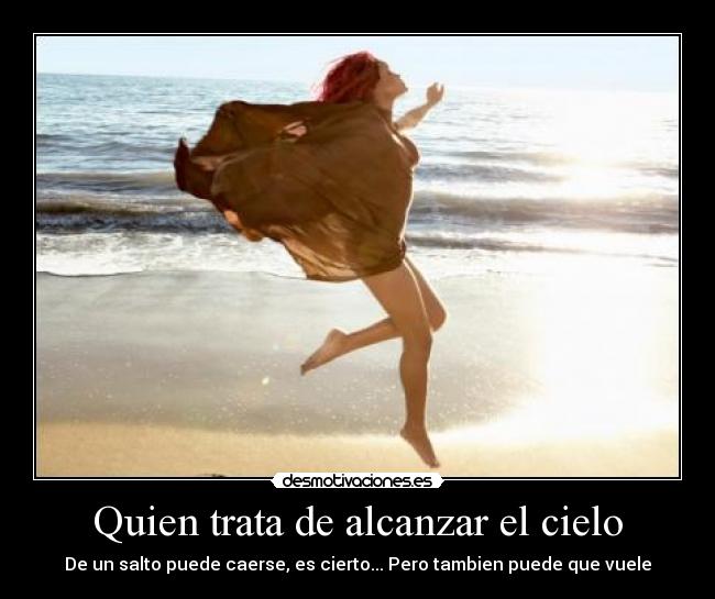 Quien trata de alcanzar el cielo - 