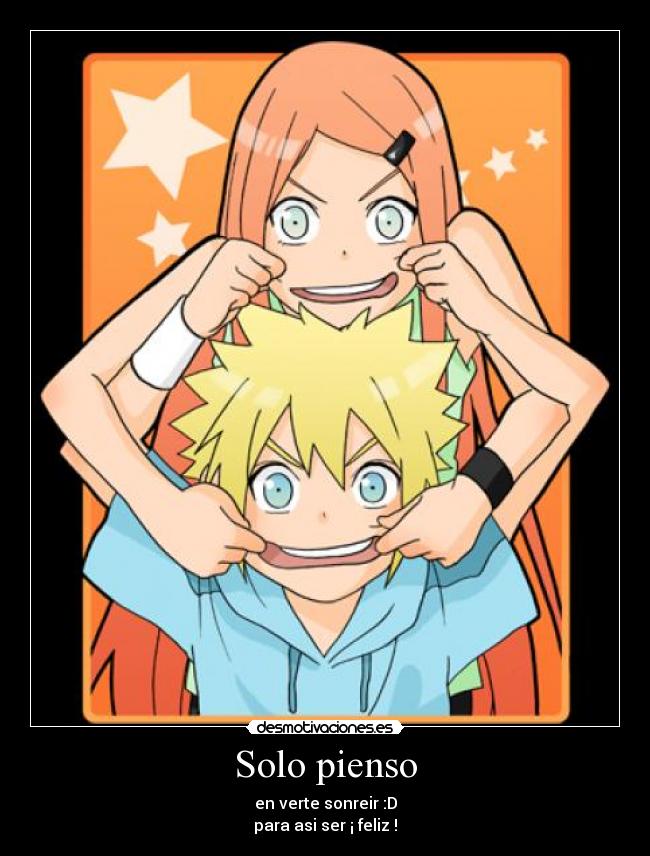 Solo pienso - en verte sonreir :D
para asi ser ¡ feliz !