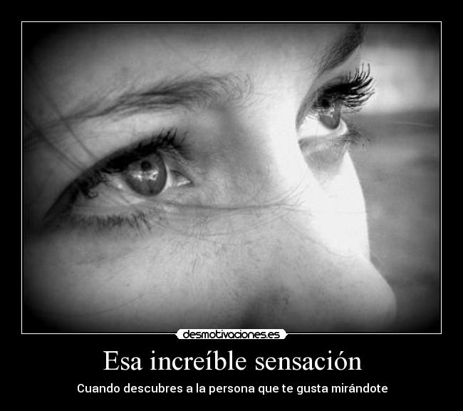 Esa increíble sensación - Cuando descubres a la persona que te gusta mirándote