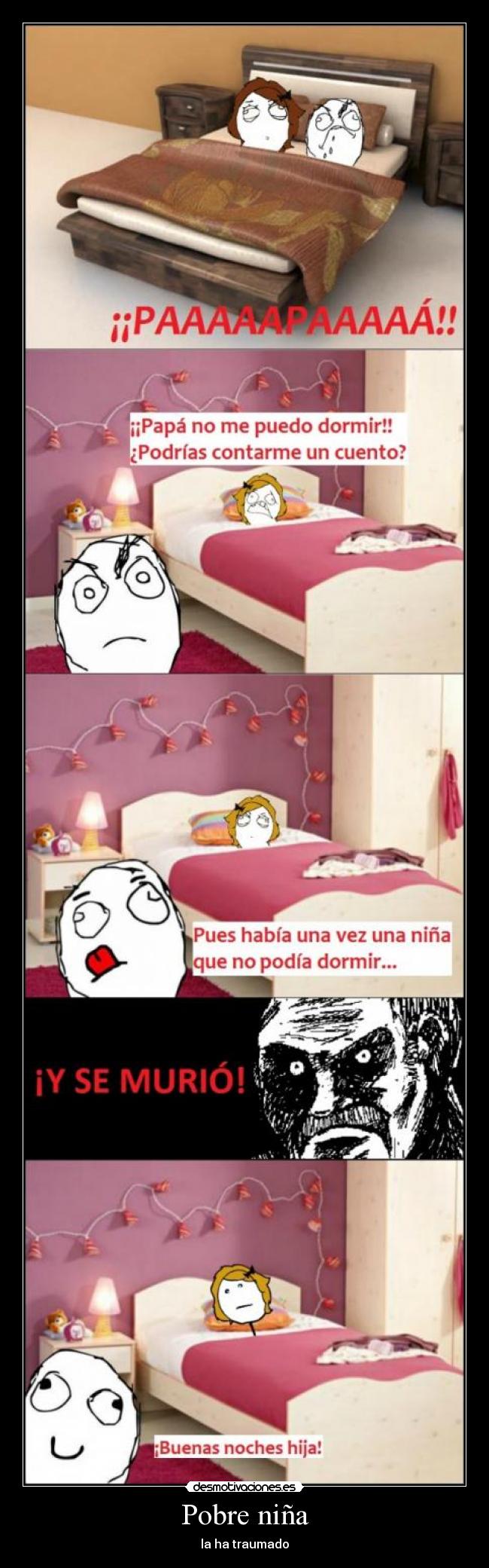 Pobre niña - la ha traumado