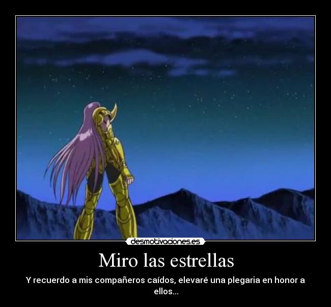Miro las estrellas - Y recuerdo a mis compañeros caídos, elevaré una plegaria en honor a ellos...