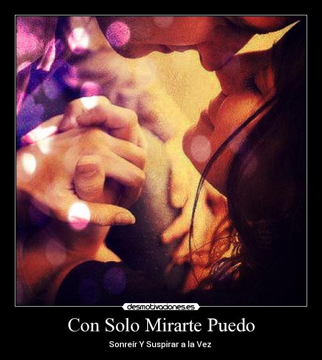 Con Solo Mirarte Puedo - Sonreír Y Suspirar a la Vez ♥
