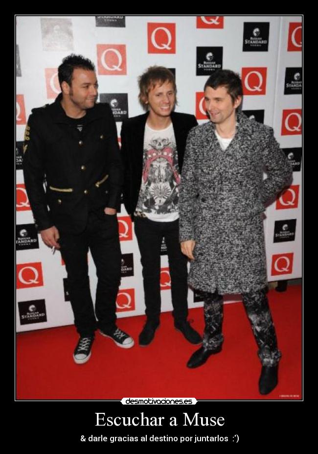 Escuchar a Muse - & darle gracias al destino por juntarlos :)