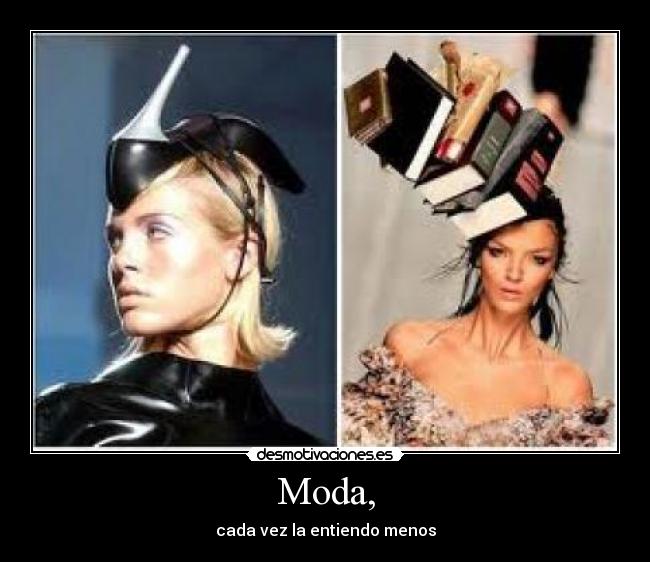 Moda, - cada vez la entiendo menos